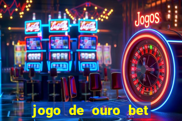 jogo de ouro bet codigo promocional